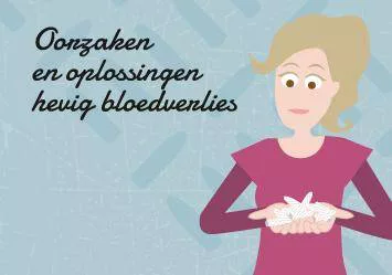 Hevig bloedverlies; mogelijke oorzaken en bijbehorende oplossingen