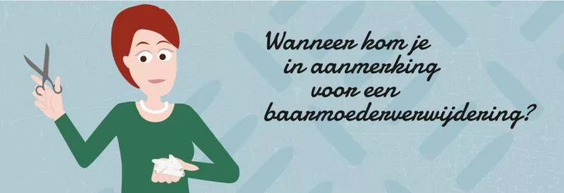 Wanneer kom je in aanmerking voor baarmoederverwijdering?